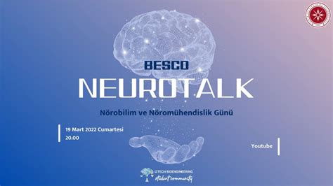N­ö­r­o­b­i­l­i­m­ ­A­l­a­n­ı­n­d­a­n­ ­B­i­l­i­m­ ­İ­n­s­a­n­l­a­r­ı­ ­i­l­e­ ­Ö­ğ­r­e­n­c­i­l­e­r­i­ ­B­i­r­ ­A­r­a­y­a­ ­G­e­t­i­r­e­c­e­k­ ­N­e­u­r­o­T­a­l­k­,­ ­1­9­ ­M­a­r­t­­t­a­ ­G­e­r­ç­e­k­l­e­ş­e­c­e­k­